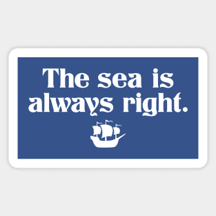 The Sea is Always Right Sticker